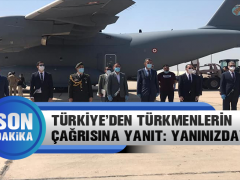 Türkiye’den Türkmenlerin Çağrısına Yanıt: Yanınızdayız
