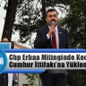 Chp Erbaa Mitinginde Mehmet Ali Kocaoğlu Cumhur İttifakı’na Yüklendi