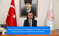 Tokat Valisi Numan Hatipoğlu Erbaa Organize Sanayii Bölgesiyle İlgili Bir Basın Açıklaması Yaptı